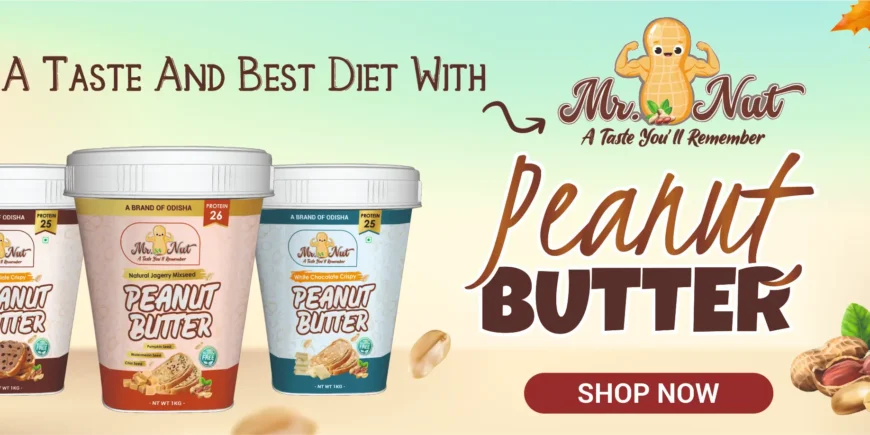 Organic Peanut Butter of Odisha: Mr Nut Peanut Butter